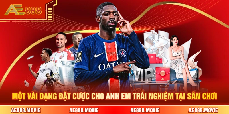 Một vài dạng đặt cược cho anh em trải nghiệm tại sân chơi